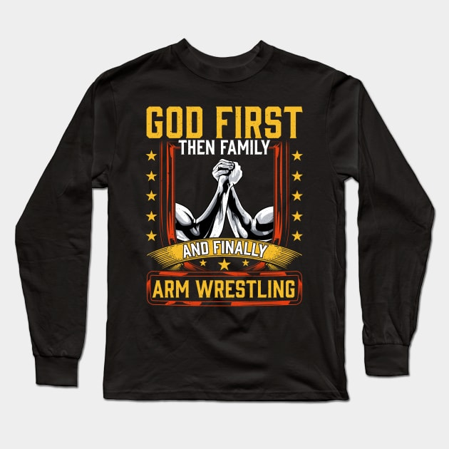 God First Then Family And Finally Arm Wrestling | Arm Muscle Long Sleeve T-Shirt by Proficient Tees